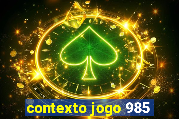 contexto jogo 985